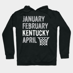 Basketball Fan January February Kentucky April Hoodie